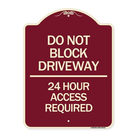Signmission Do Not Block Driveway 24 Hour Access Required Heavy-Gauge Aluminum Sign, 24" H, BU-1824-24181 A-DES-BU-1824-24181